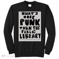 WhatS More Punk Than The Public Library Funny Book Lover Sweatshirt thumb 0