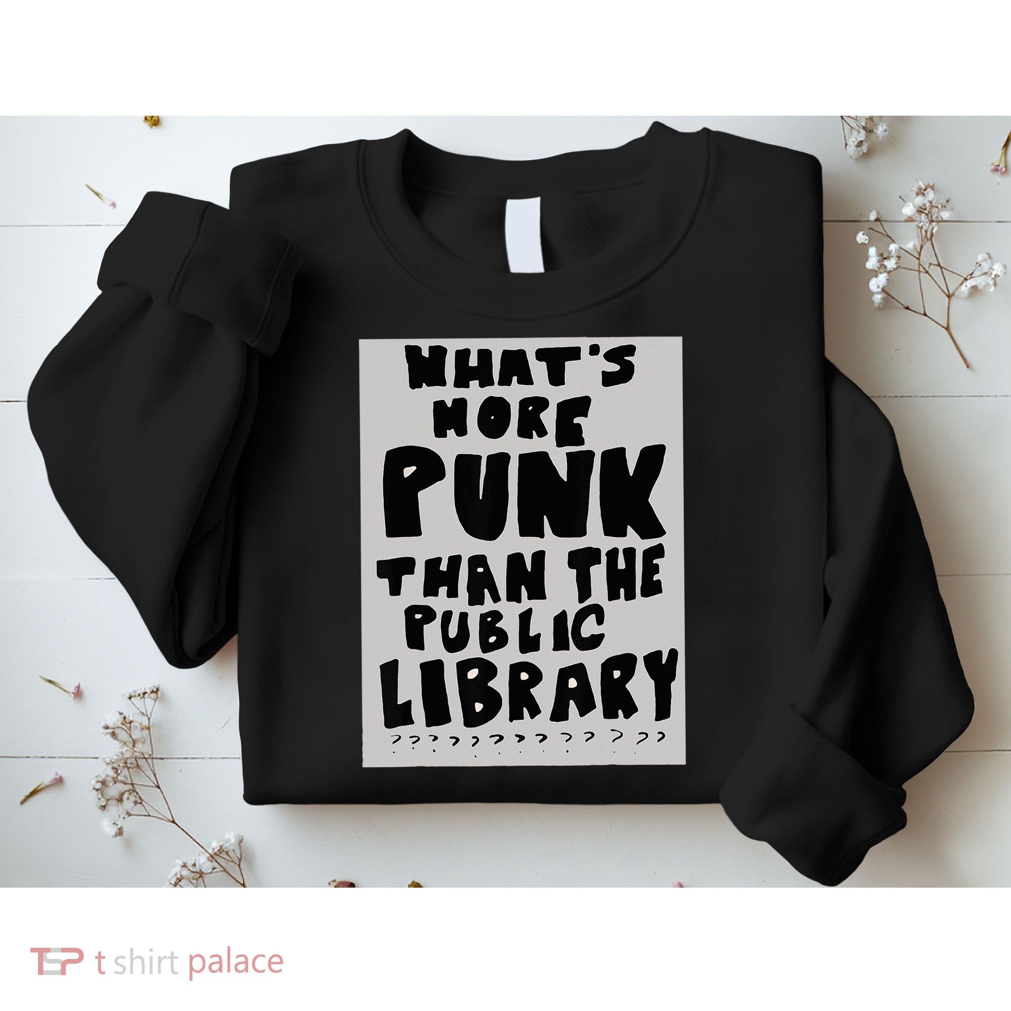 WhatS More Punk Than The Public Library Funny Book Lover Sweatshirt