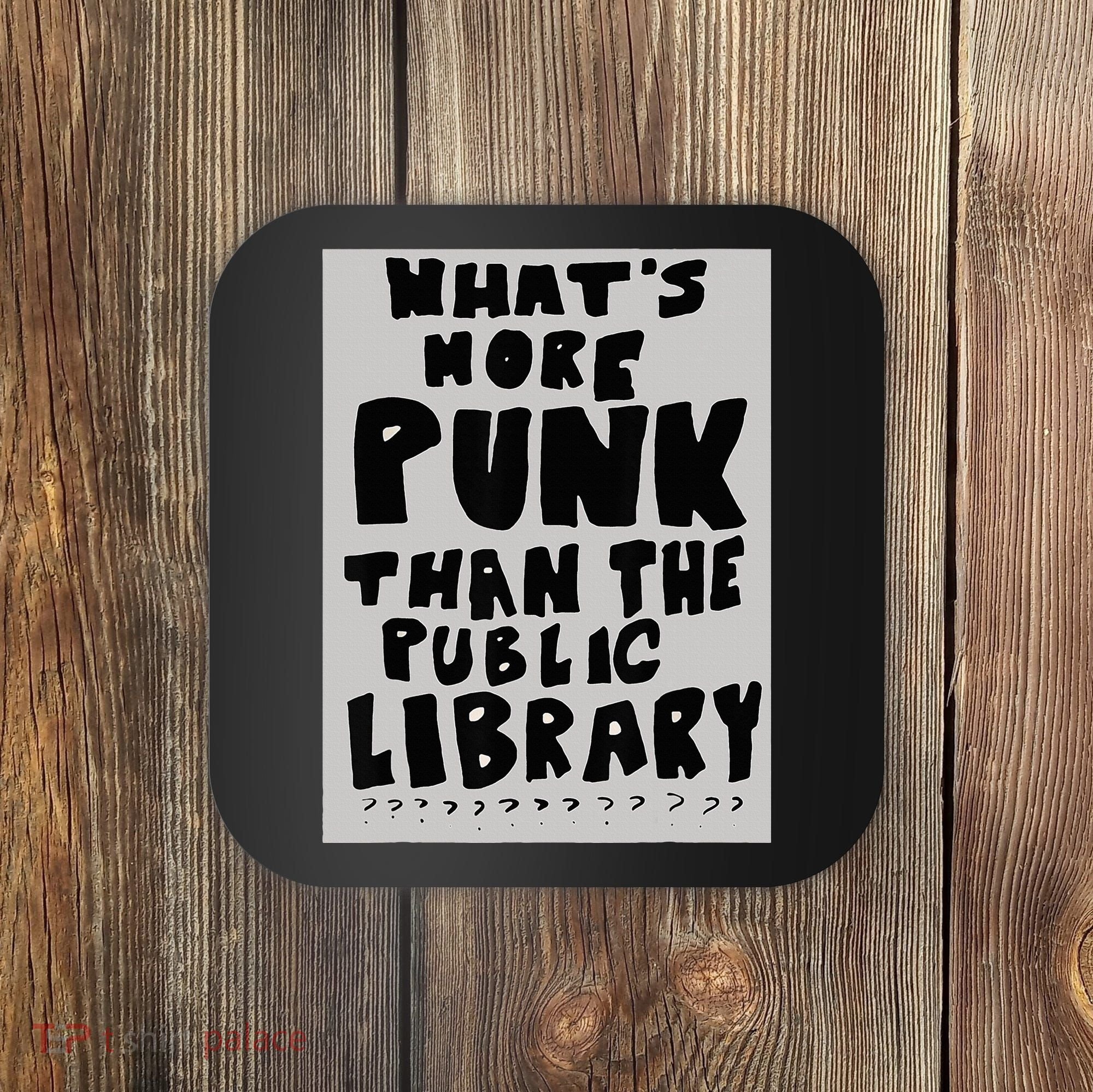 WhatS More Punk Than The Public Library Funny Book Lover Coaster