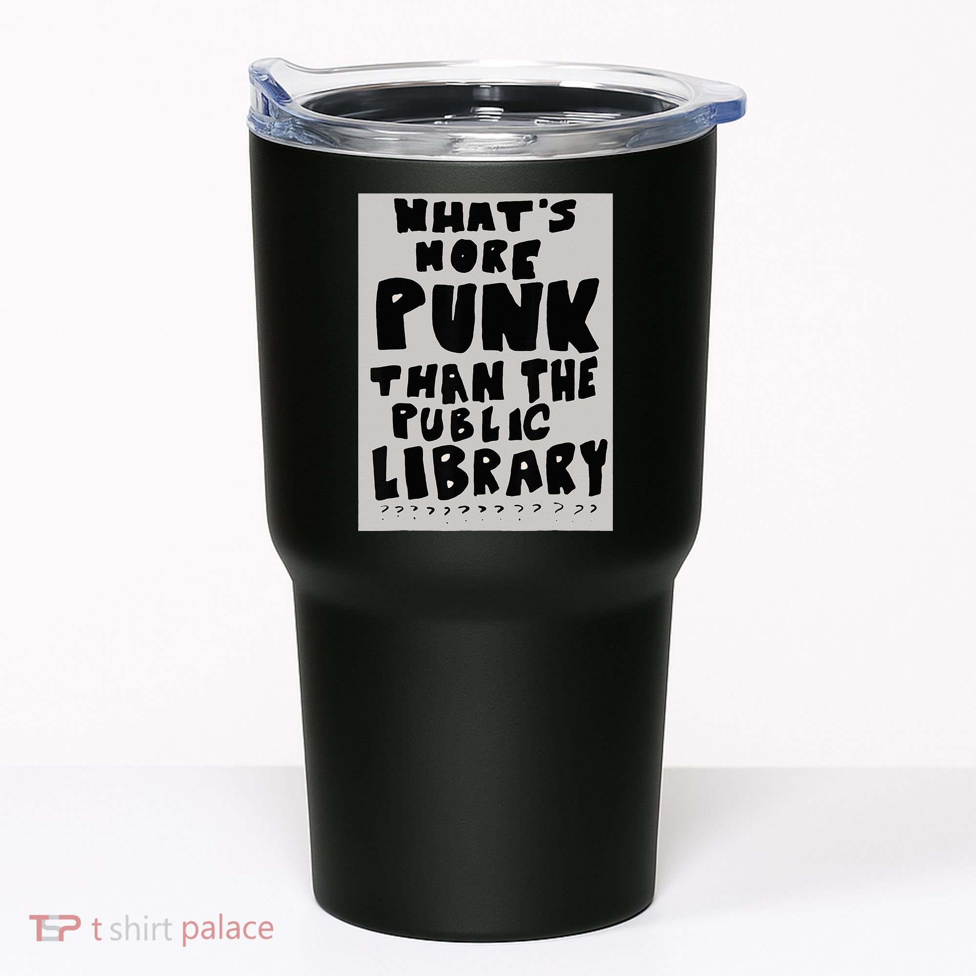 WhatS More Punk Than The Public Library Funny Book Lover Tumbler