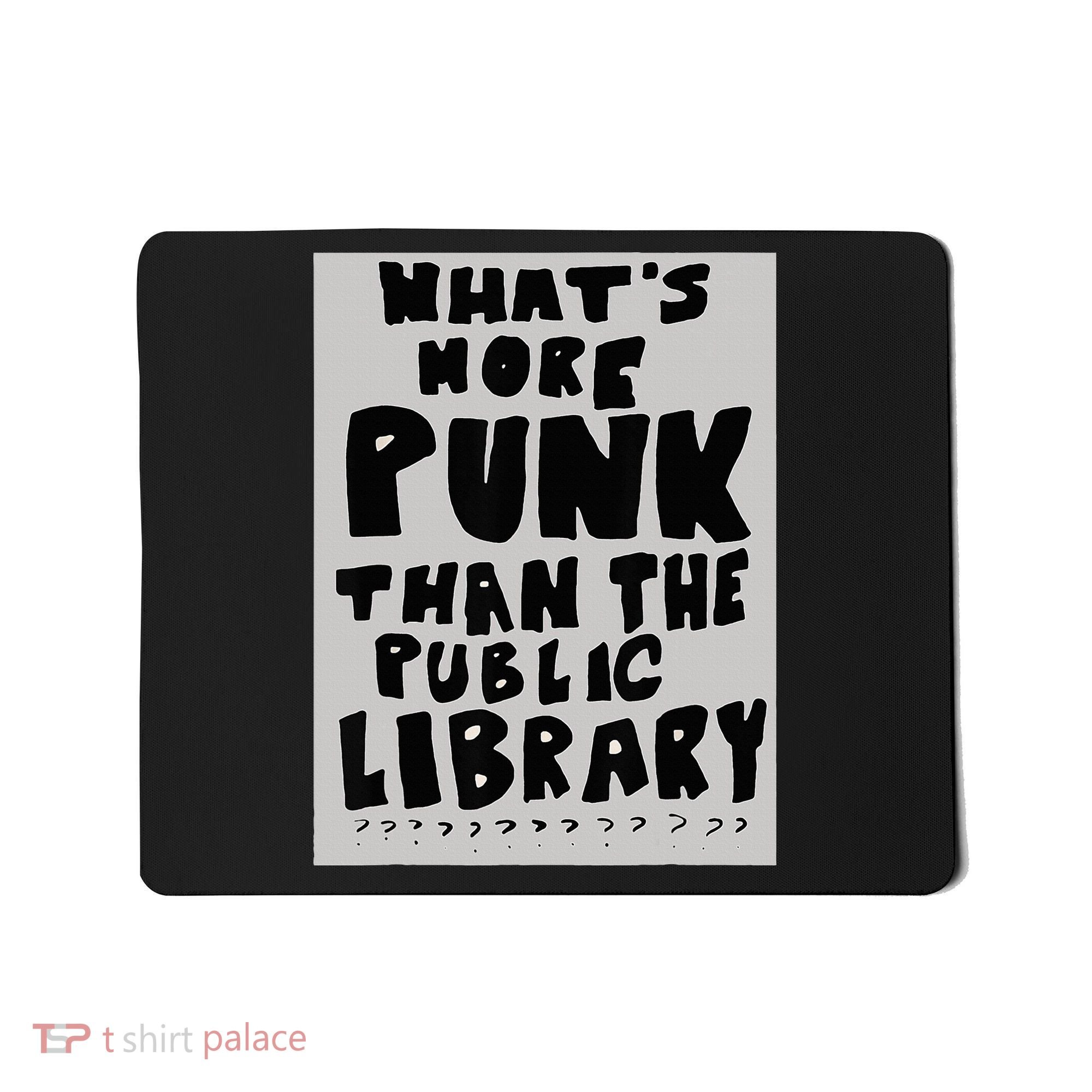 WhatS More Punk Than The Public Library Funny Book Lover Mousepad
