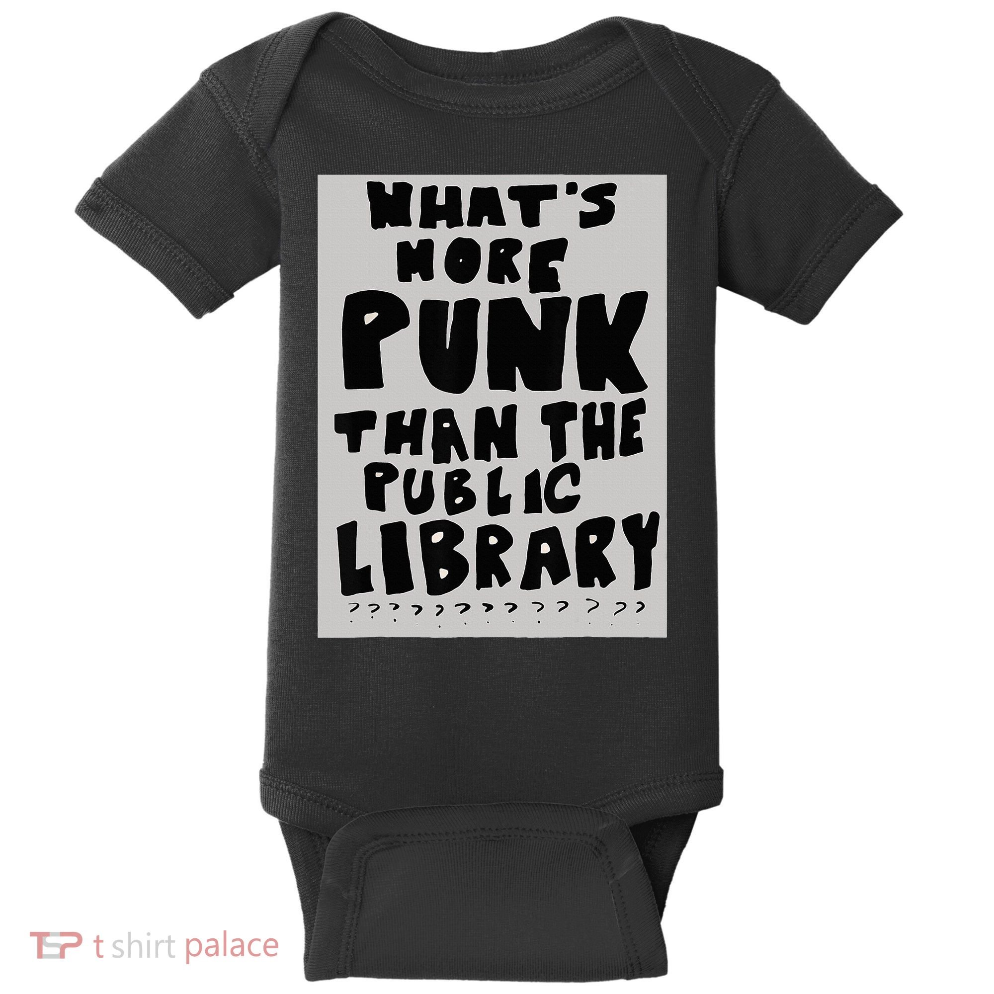 WhatS More Punk Than The Public Library Funny Book Lover Baby Bodysuit