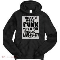 WhatS More Punk Than The Public Library Funny Book Lover Tie Dye Hoodie thumb 0