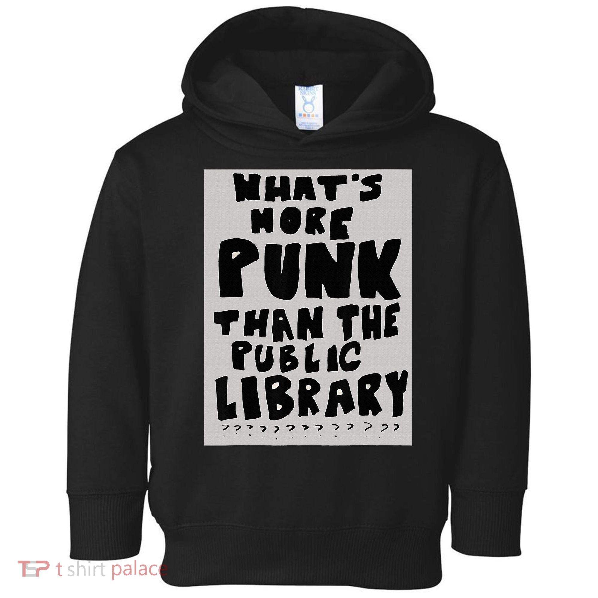 WhatS More Punk Than The Public Library Funny Book Lover Toddler Hoodie