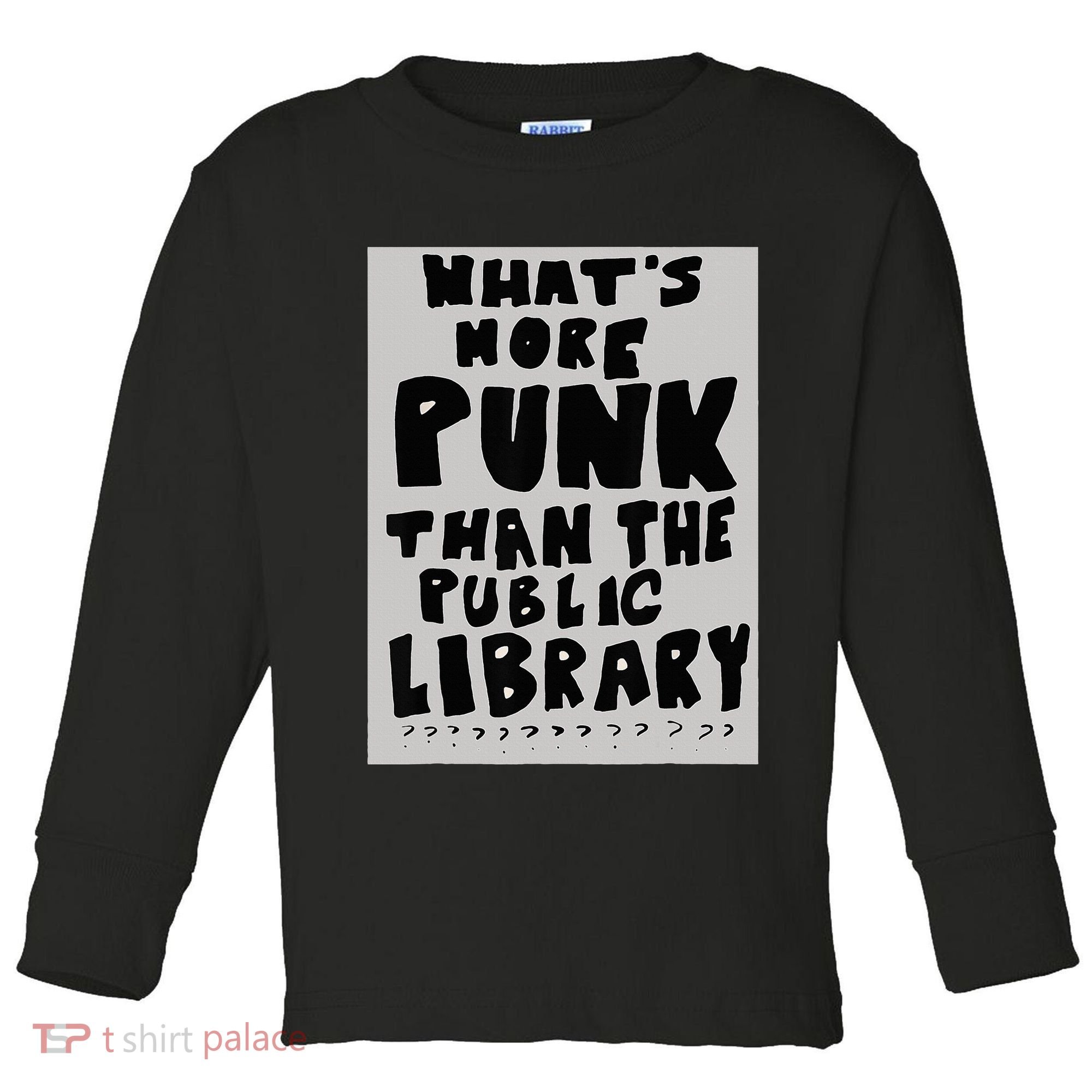 WhatS More Punk Than The Public Library Funny Book Lover Toddler Long Sleeve Shirt
