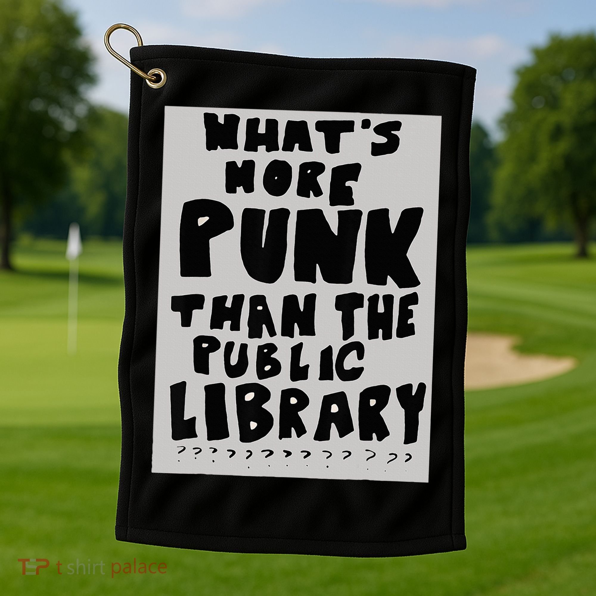 WhatS More Punk Than The Public Library Funny Book Lover Golf Towel