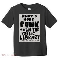 WhatS More Punk Than The Public Library Funny Book Lover Toddler T-Shirt thumb 0