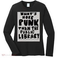 WhatS More Punk Than The Public Library Funny Book Lover Women's Long Sleeve Shirt thumb 0
