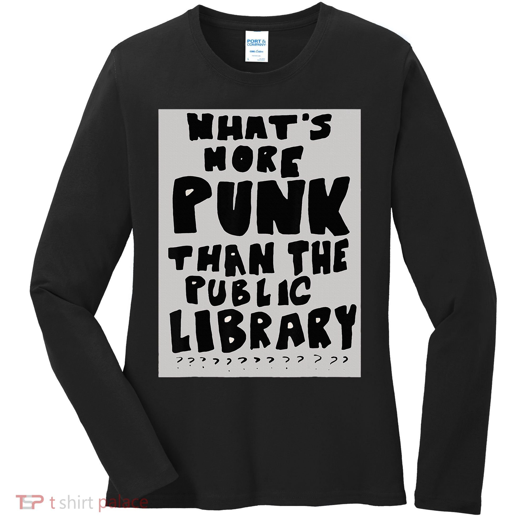 WhatS More Punk Than The Public Library Funny Book Lover Women's Long Sleeve Shirt