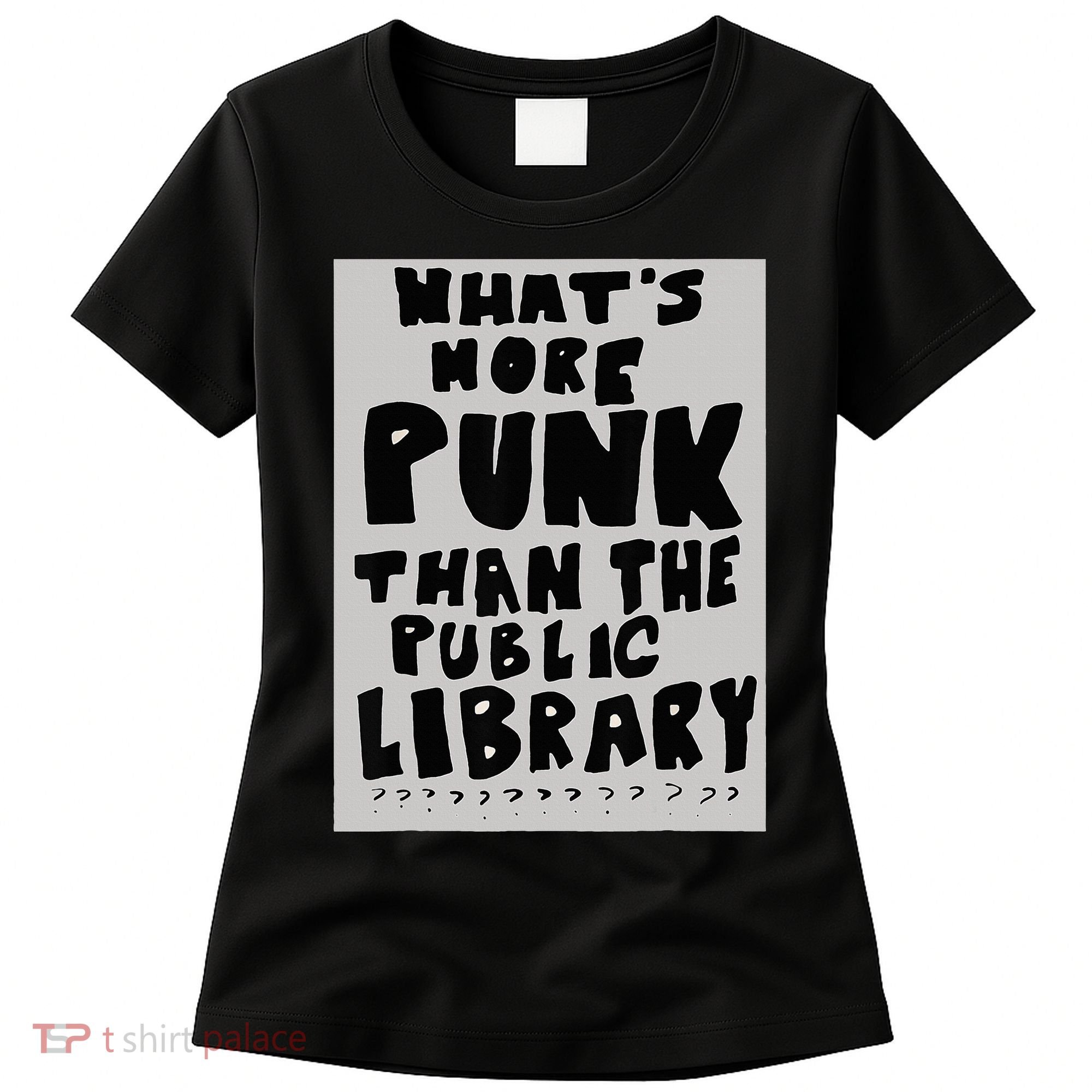 WhatS More Punk Than The Public Library Funny Book Lover Women's T-Shirt