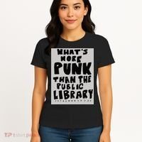 WhatS More Punk Than The Public Library Funny Book Lover Women's T-Shirt thumb 4