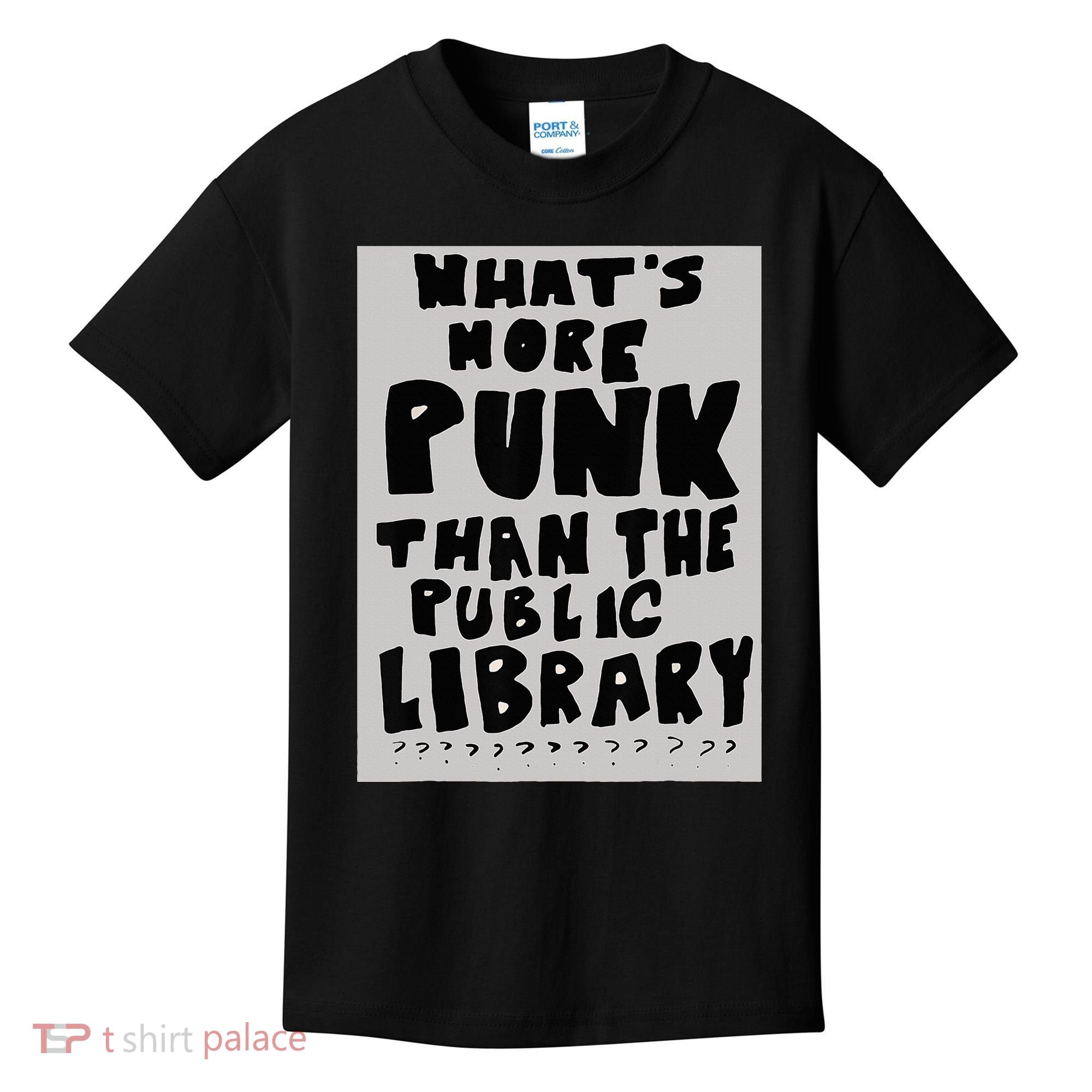 WhatS More Punk Than The Public Library Funny Book Lover Kids T-Shirt