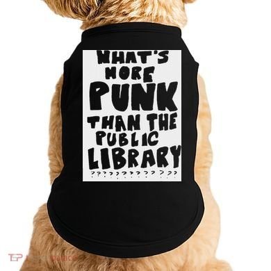 WhatS More Punk Than The Public Library Doggie Tank