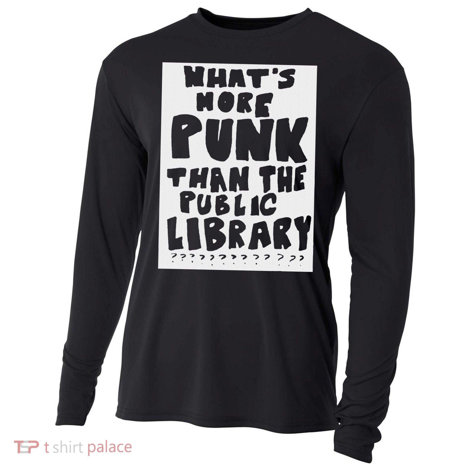 WhatS More Punk Than The Public Library Cooling Performance Long Sleeve Crew