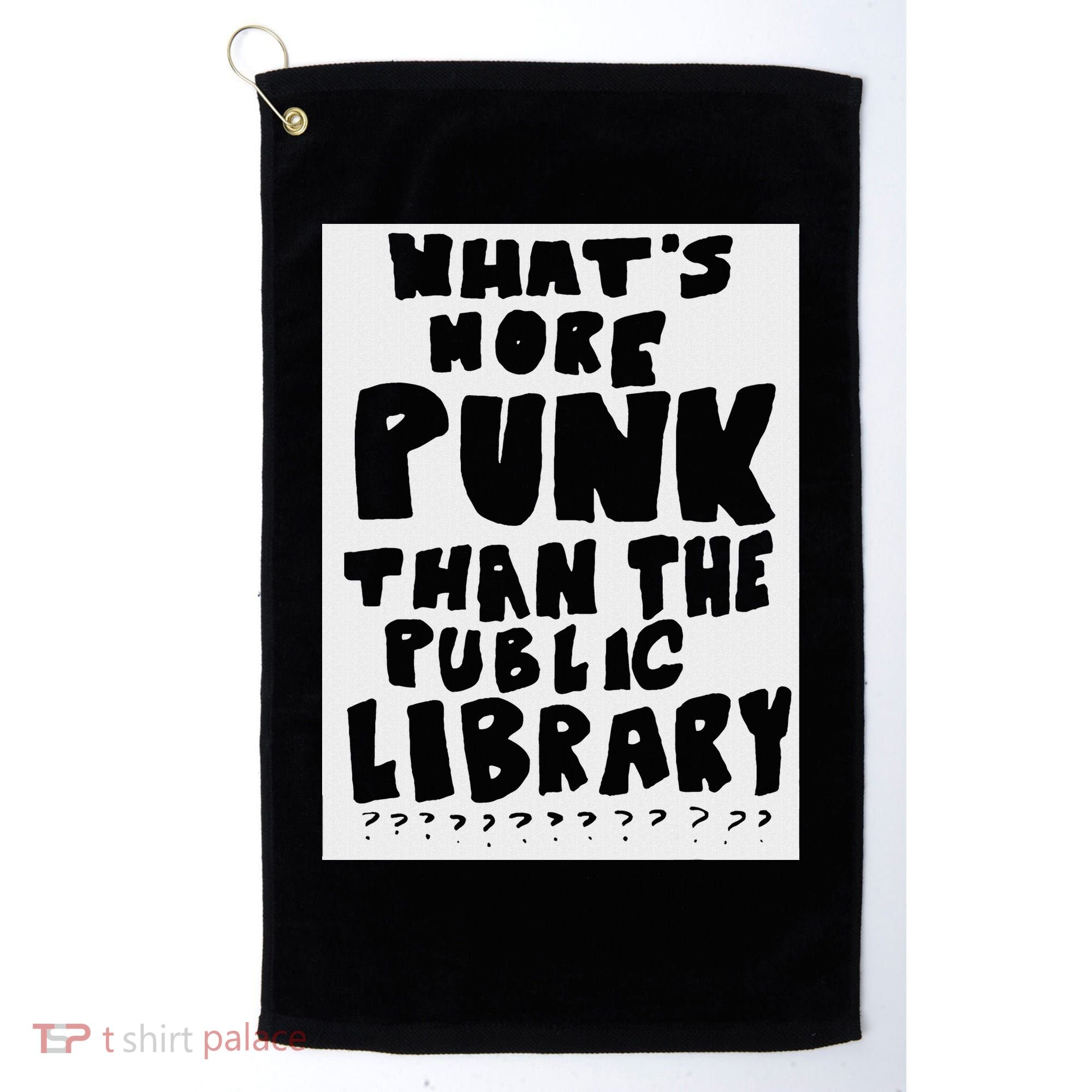 WhatS More Punk Than The Public Library Golf Towel