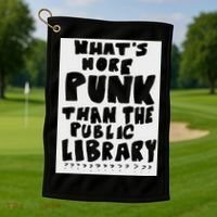WhatS More Punk Than The Public Library Golf Towel thumb 1
