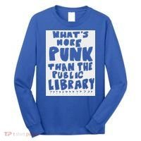 WhatS More Punk Than The Public Library Long Sleeve Shirt thumb 0