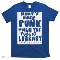 WhatS More Punk Than The Public Library T-Shirt thumb 0