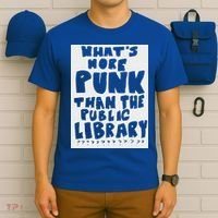 WhatS More Punk Than The Public Library T-Shirt thumb 6