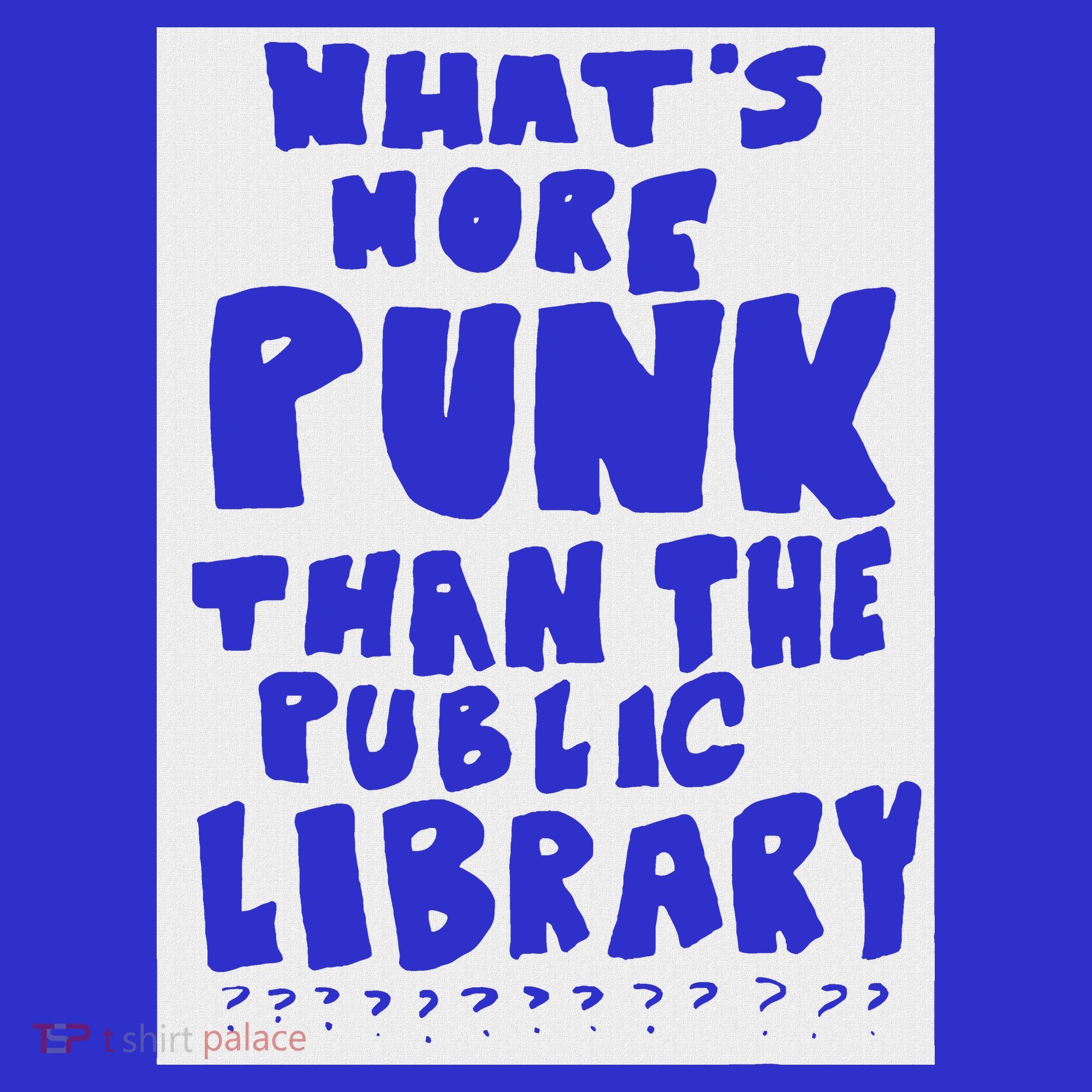 WhatS More Punk Than The Public Library T-Shirt