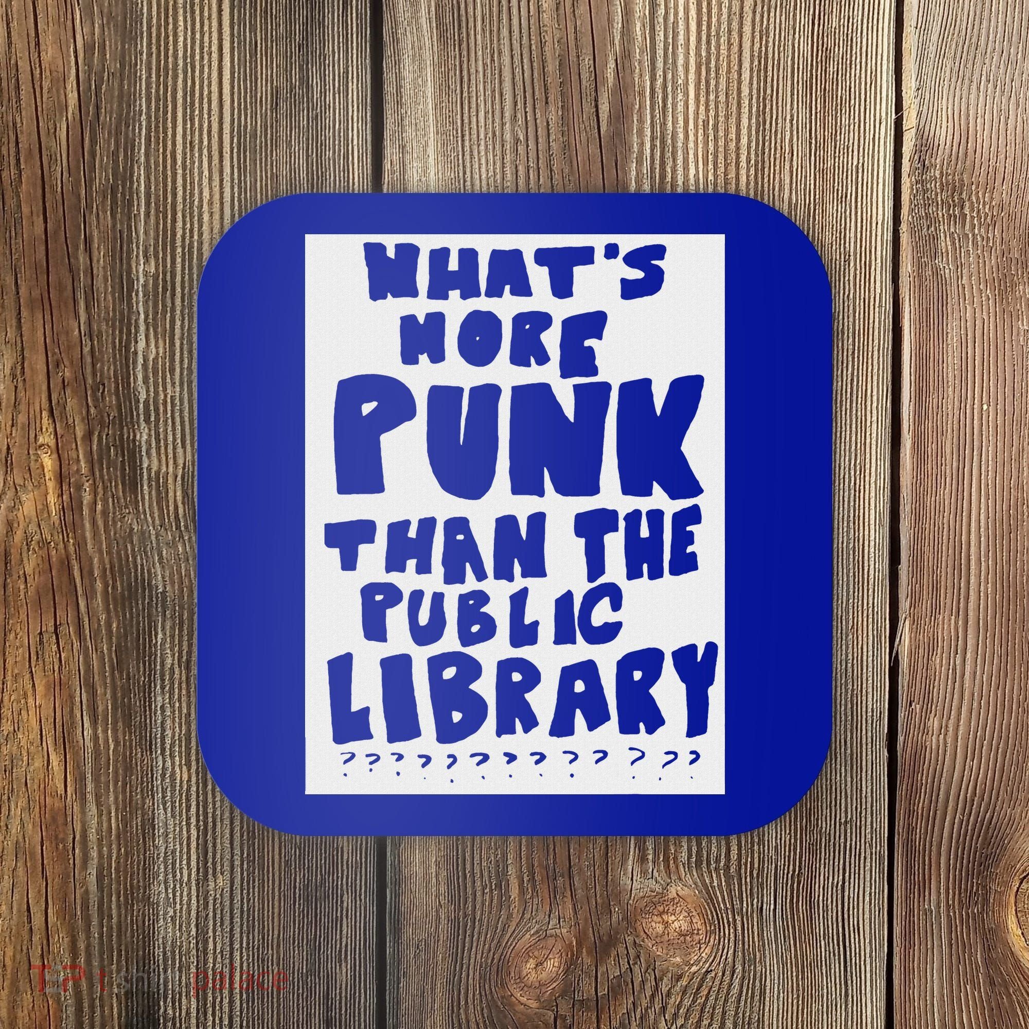 WhatS More Punk Than The Public Library Coaster