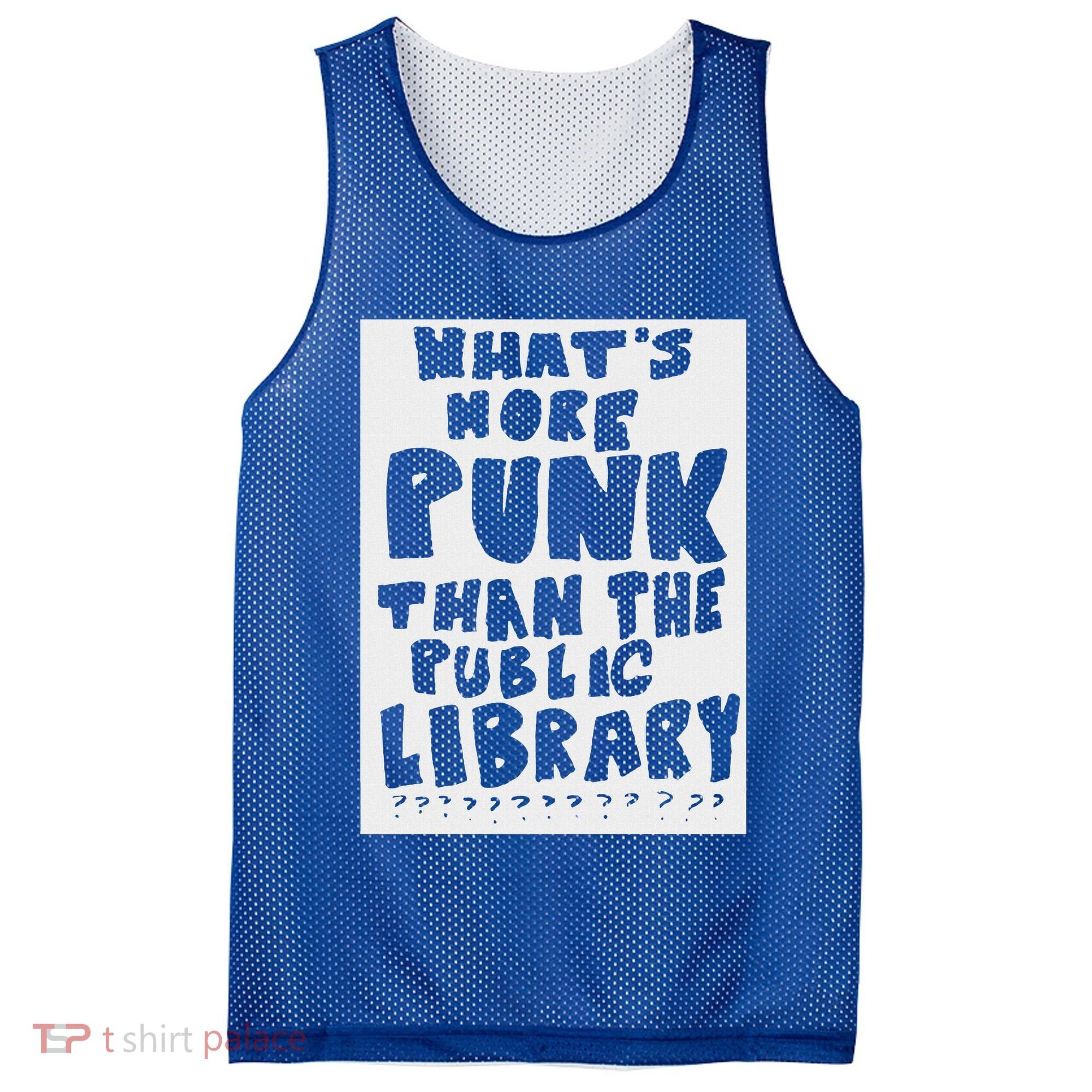 WhatS More Punk Than The Public Library Mesh Reversible Basketball Jersey Tank