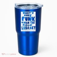 WhatS More Punk Than The Public Library Tumbler thumb 0