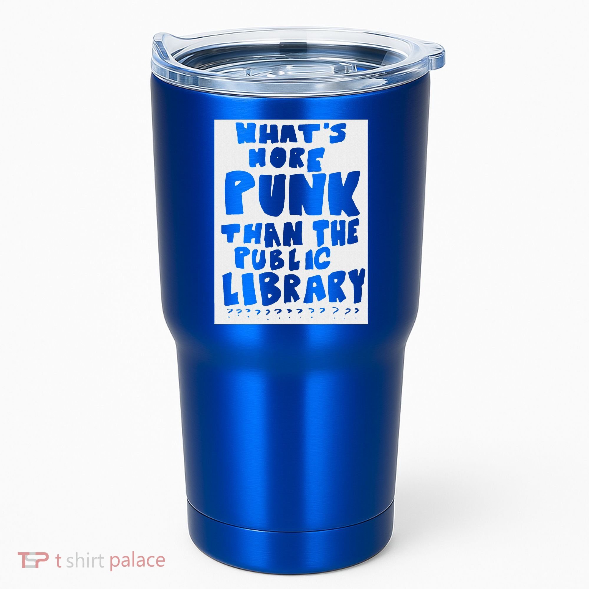 WhatS More Punk Than The Public Library Tumbler