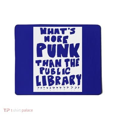 WhatS More Punk Than The Public Library Mousepad