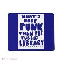 WhatS More Punk Than The Public Library Mousepad thumb 0