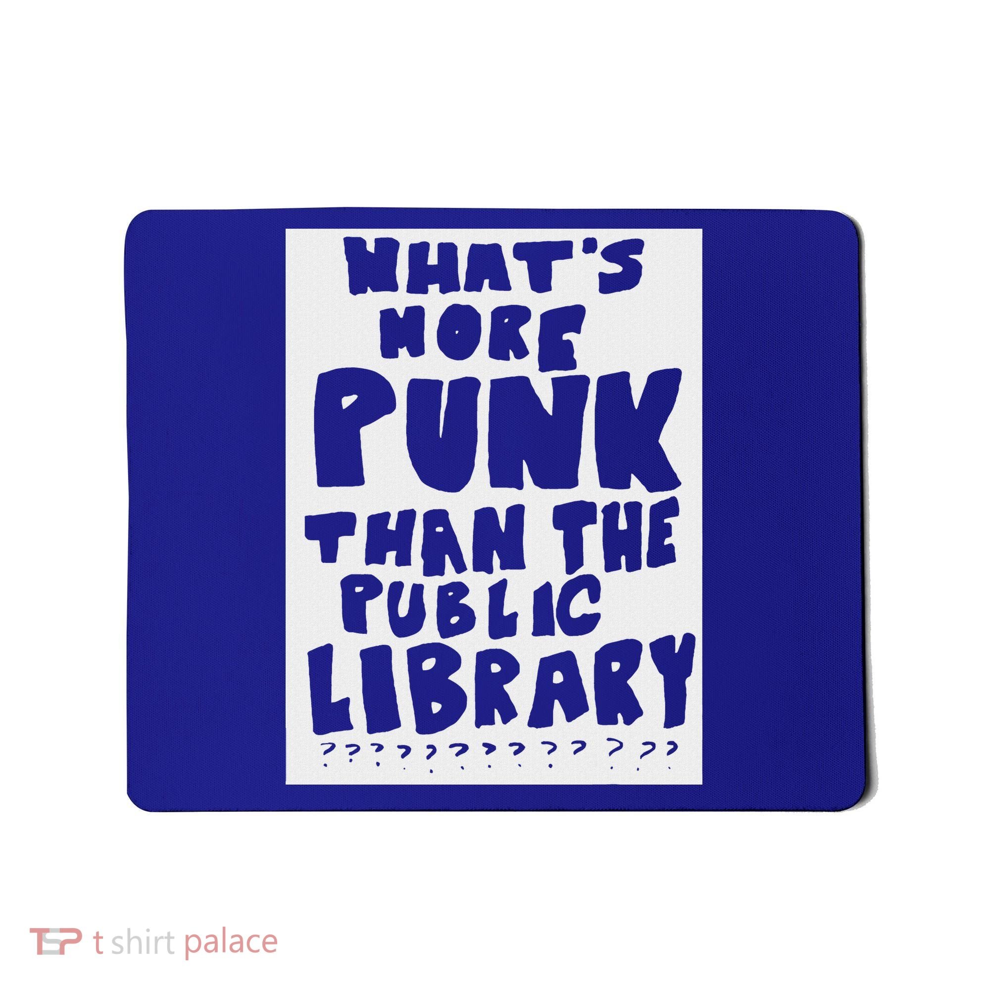 WhatS More Punk Than The Public Library Mousepad
