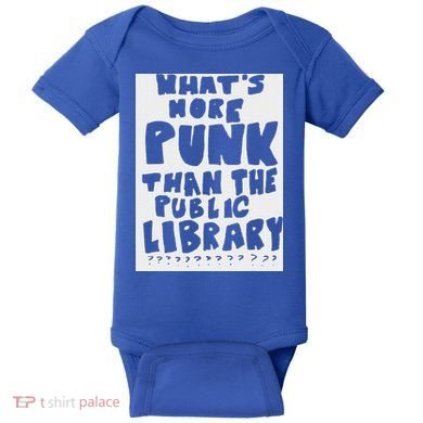 WhatS More Punk Than The Public Library Baby Bodysuit