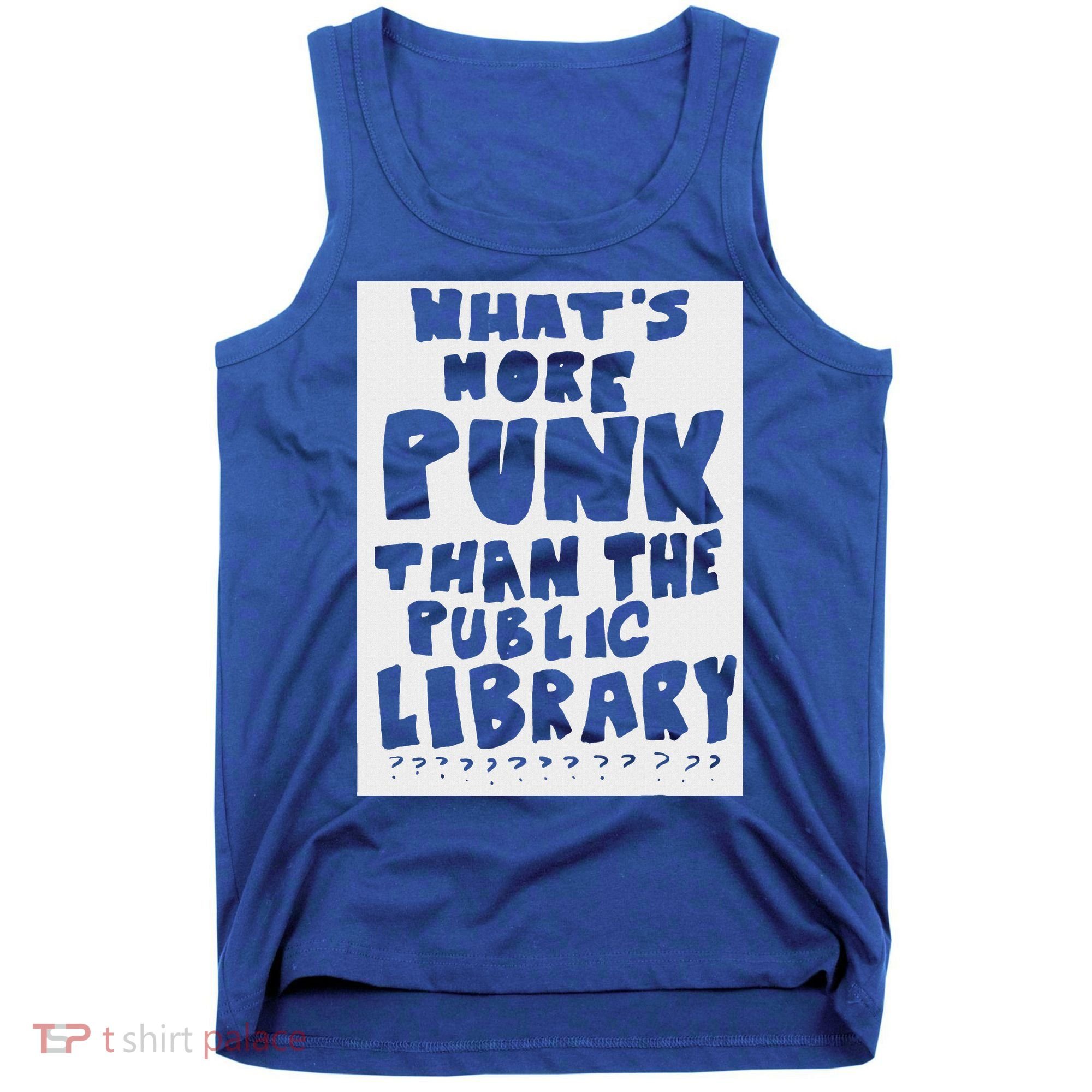 WhatS More Punk Than The Public Library Tank Top