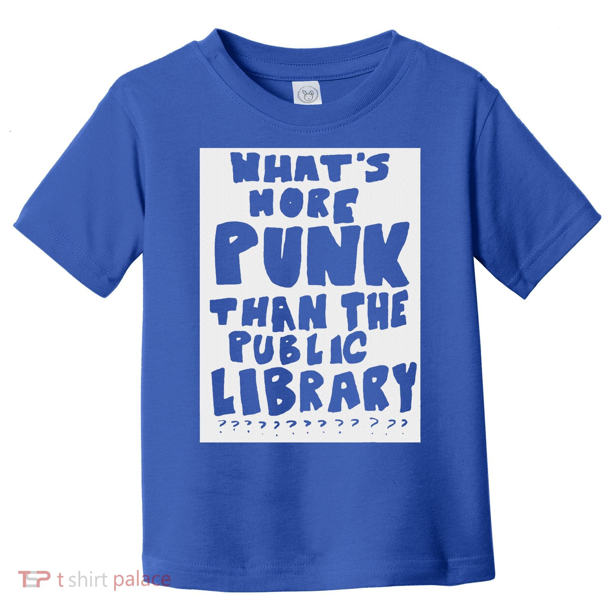 WhatS More Punk Than The Public Library Toddler T-Shirt