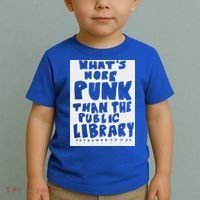 WhatS More Punk Than The Public Library Toddler T-Shirt thumb 2