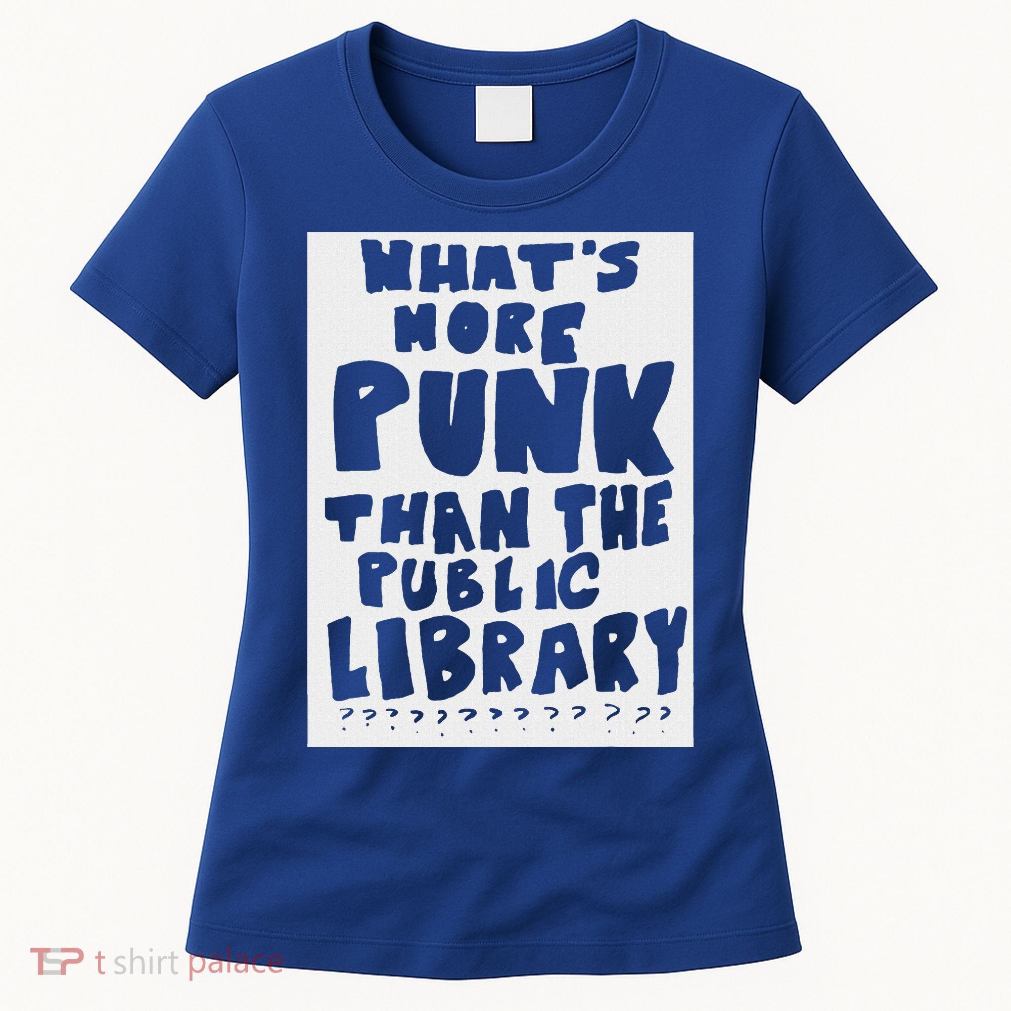 WhatS More Punk Than The Public Library Women's T-Shirt