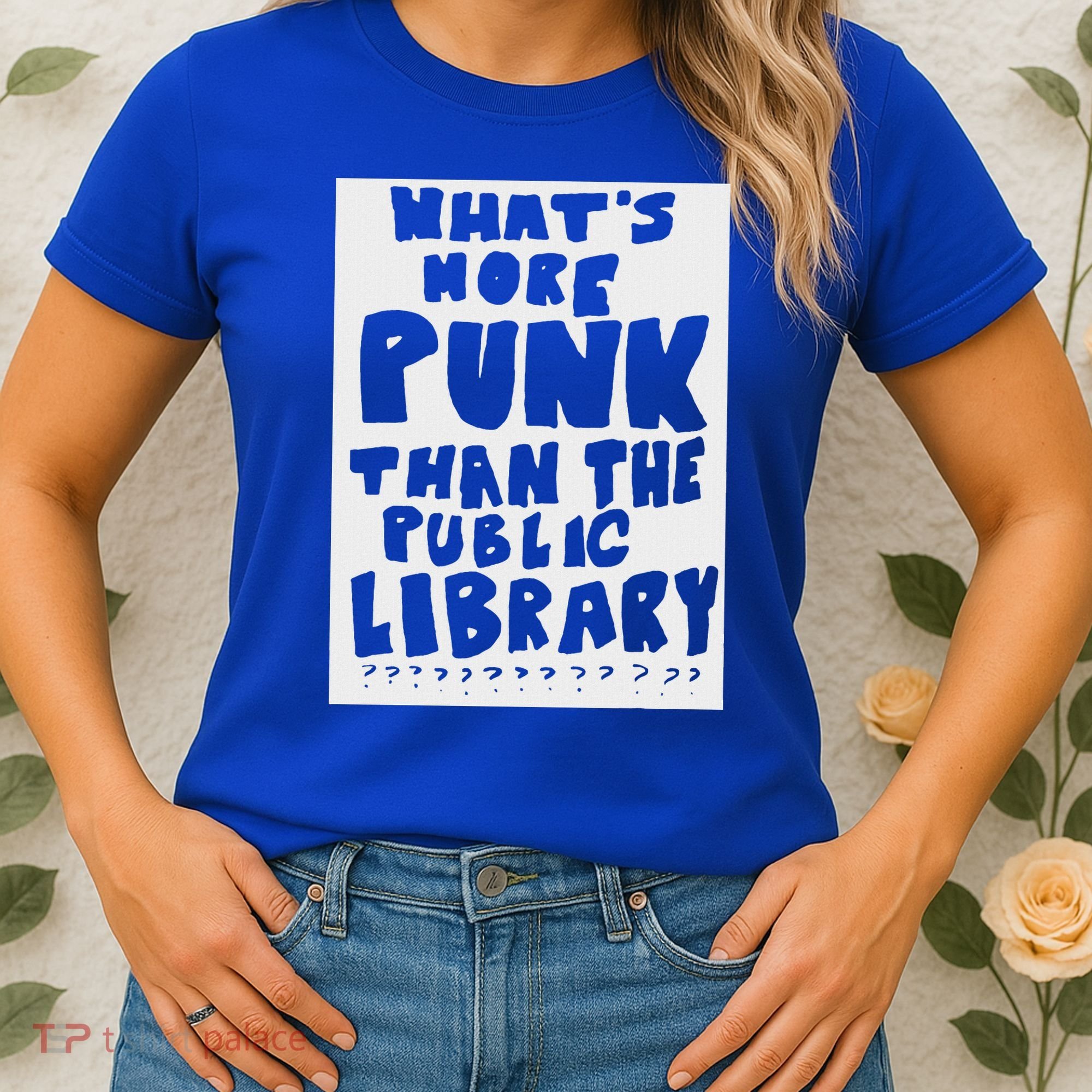 WhatS More Punk Than The Public Library Women's T-Shirt