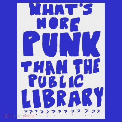 WhatS More Punk Than The Public Library Women's T-Shirt