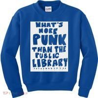 WhatS More Punk Than The Public Library Kids Sweatshirt thumb 0