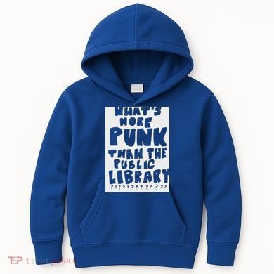 WhatS More Punk Than The Public Library Kids Hoodie