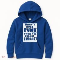 WhatS More Punk Than The Public Library Kids Hoodie thumb 0