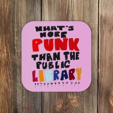 Whats More Punk Than The Public Library Coaster