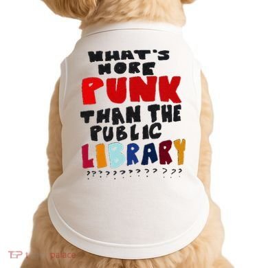 Whats More Punk Than The Public Library Doggie Tank