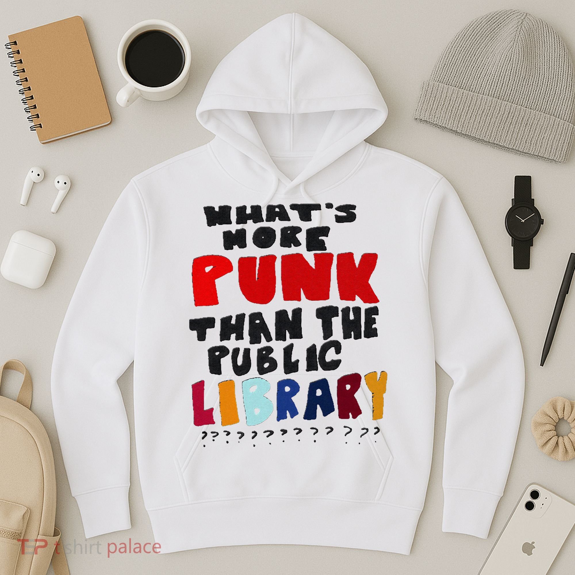 Whats More Punk Than The Public Library Hoodie