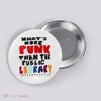 Whats More Punk Than The Public Library Button