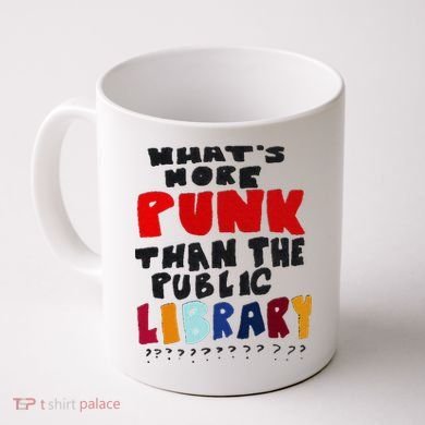Whats More Punk Than The Public Library Coffee Mug