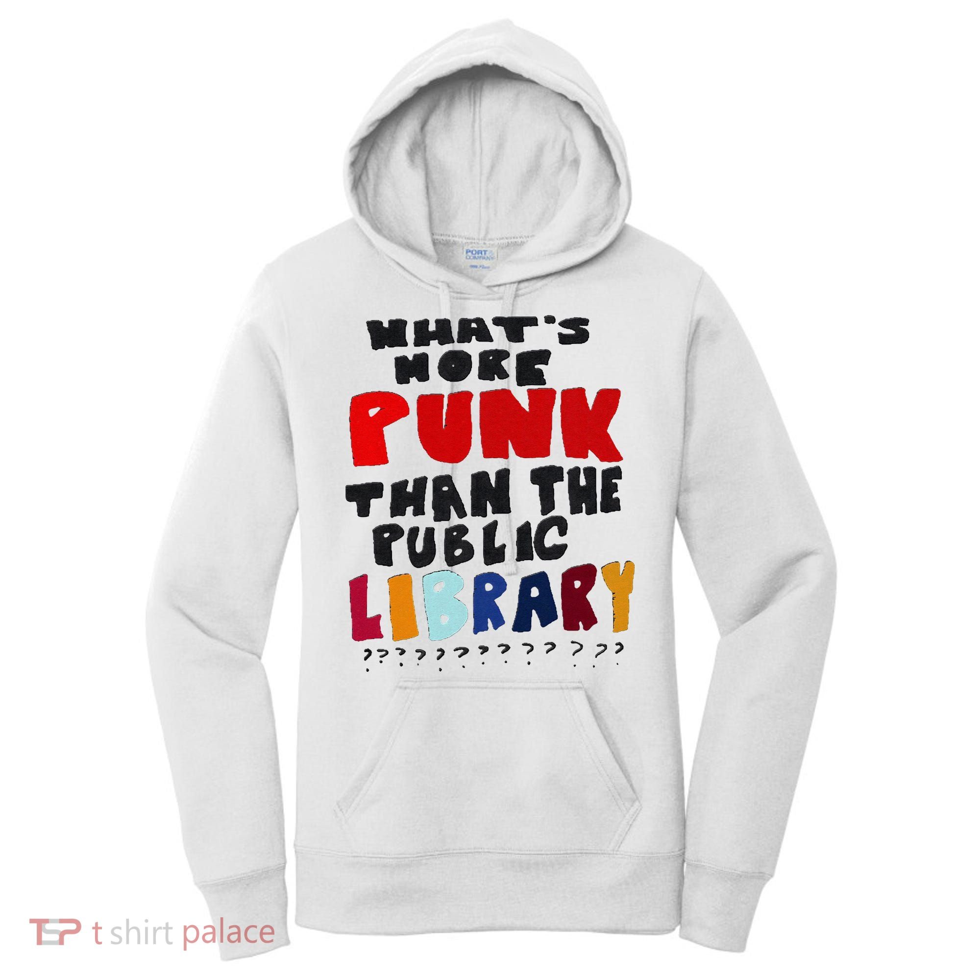Whats More Punk Than The Public Library Women's Hoodie