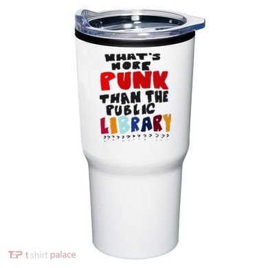 Whats More Punk Than The Public Library Tumbler