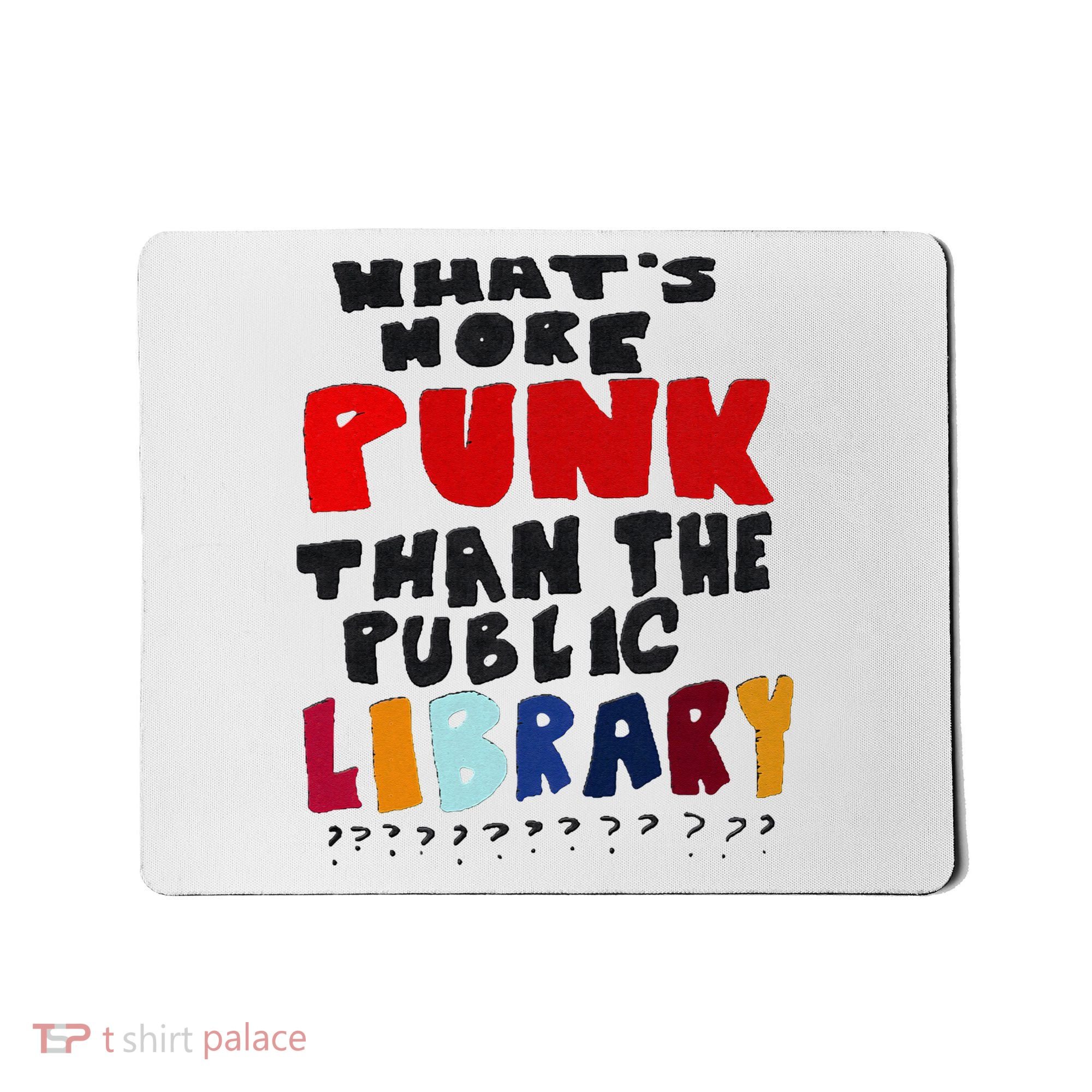 Whats More Punk Than The Public Library Mousepad