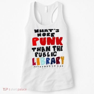 Whats More Punk Than The Public Library Women's Tank Top